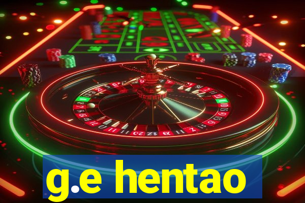 g.e hentao